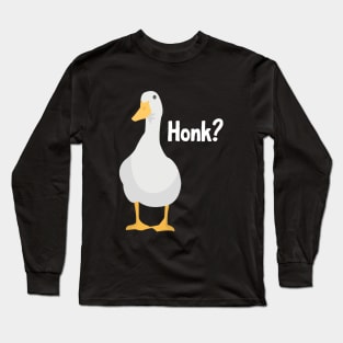 Honk? Cute Goose Cartoon Long Sleeve T-Shirt